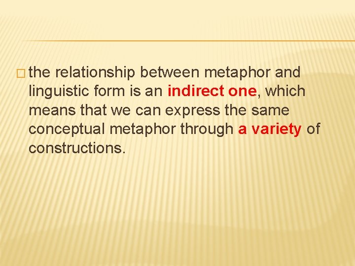 � the relationship between metaphor and linguistic form is an indirect one, which means