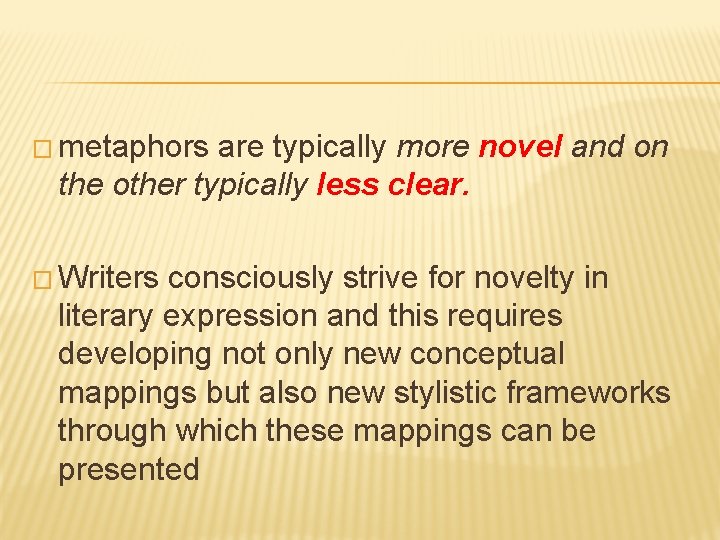 � metaphors are typically more novel and on the other typically less clear. �