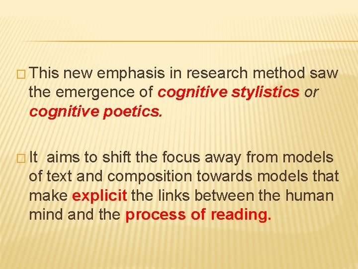 � This new emphasis in research method saw the emergence of cognitive stylistics or