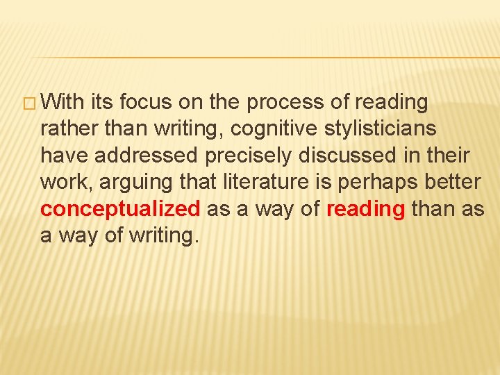 � With its focus on the process of reading rather than writing, cognitive stylisticians