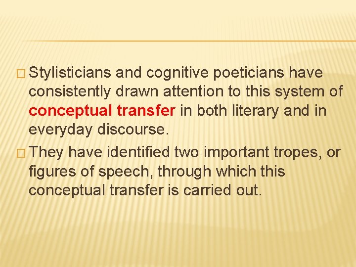 � Stylisticians and cognitive poeticians have consistently drawn attention to this system of conceptual