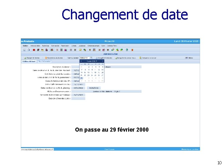 Changement de date On passe au 29 février 2000 10 