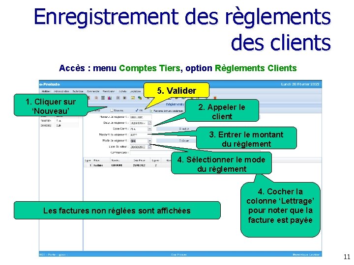 Enregistrement des règlements des clients Accès : menu Comptes Tiers, option Règlements Clients 5.