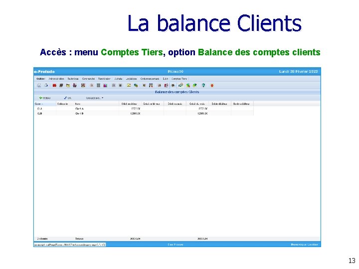 La balance Clients Accès : menu Comptes Tiers, option Balance des comptes clients 13