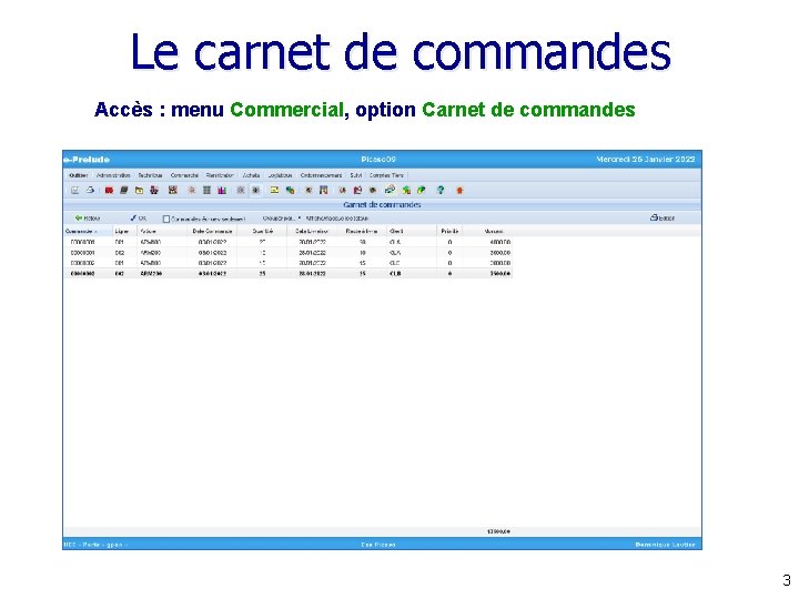 Le carnet de commandes Accès : menu Commercial, option Carnet de commandes 3 