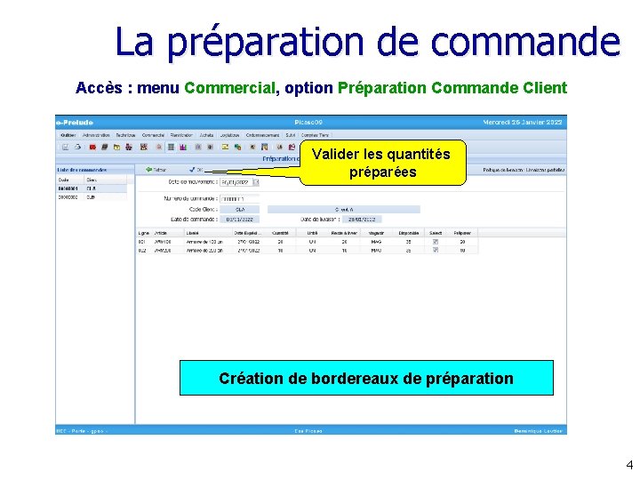 La préparation de commande Accès : menu Commercial, option Préparation Commande Client Valider les