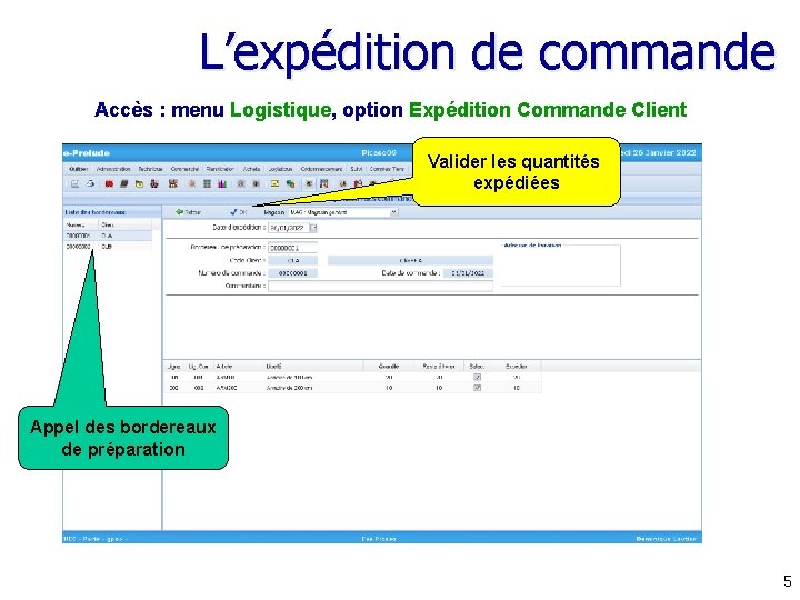 L’expédition de commande Accès : menu Logistique, option Expédition Commande Client Valider les quantités
