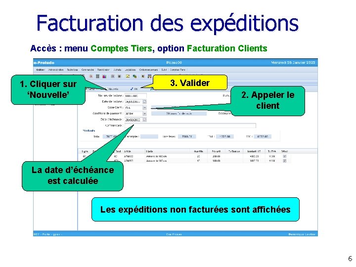 Facturation des expéditions Accès : menu Comptes Tiers, option Facturation Clients 3. Valider 1.