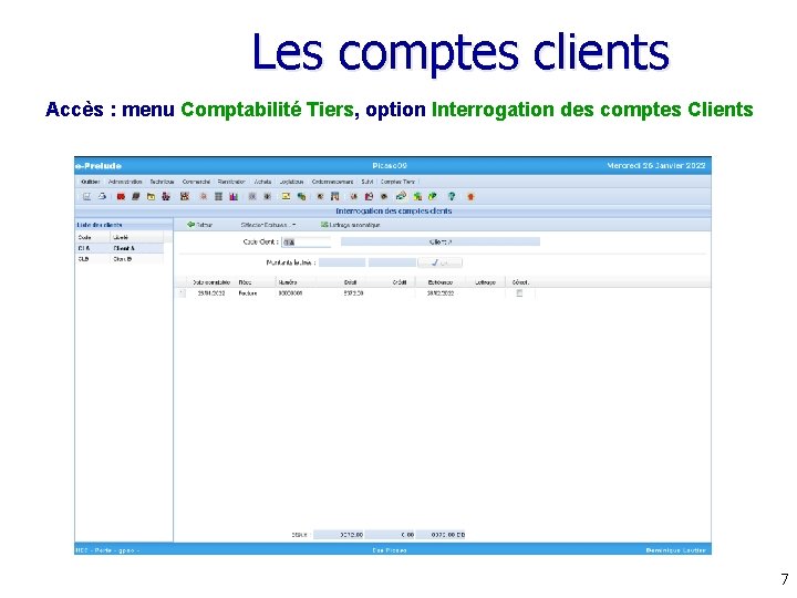 Les comptes clients Accès : menu Comptabilité Tiers, option Interrogation des comptes Clients 7