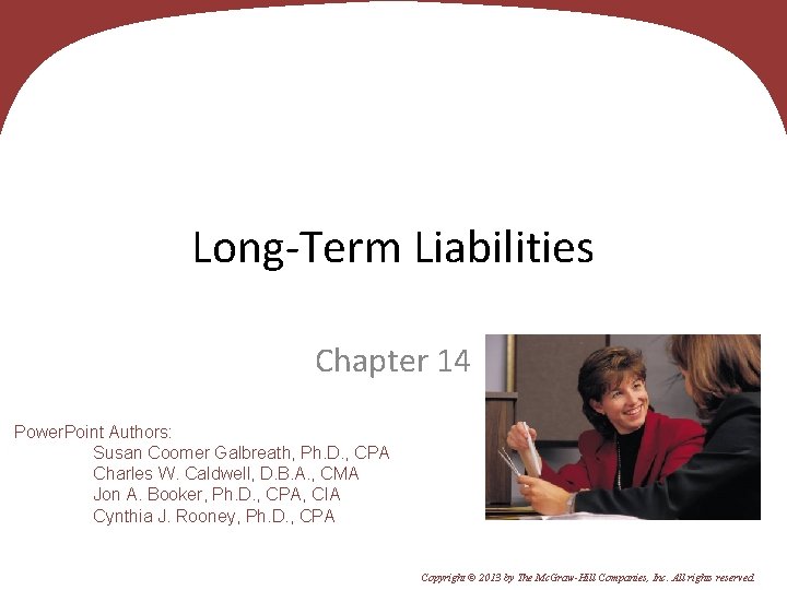 14 - 1 Long-Term Liabilities Chapter 14 Power. Point Authors: Susan Coomer Galbreath, Ph.