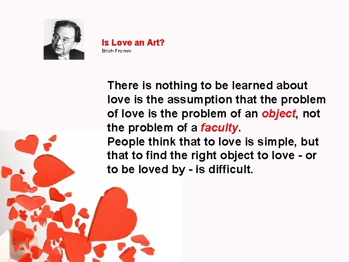 Is Love an Art? Erich Fromm There is nothing to be learned about love