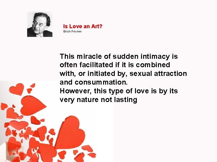 Is Love an Art? Erich Fromm This miracle of sudden intimacy is often facilitated