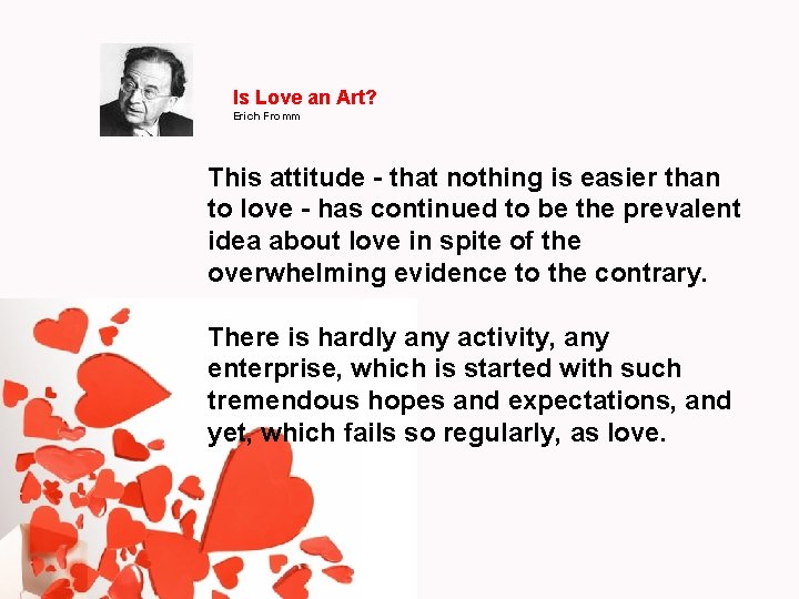Is Love an Art? Erich Fromm This attitude - that nothing is easier than