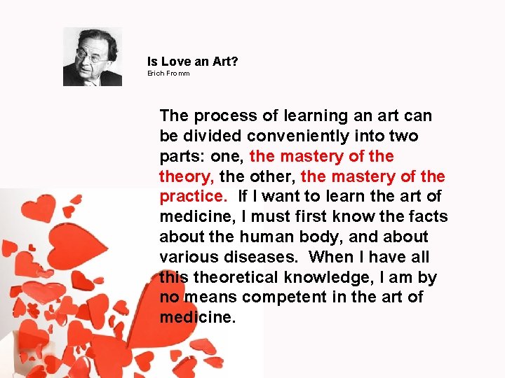 Is Love an Art? Erich Fromm The process of learning an art can be