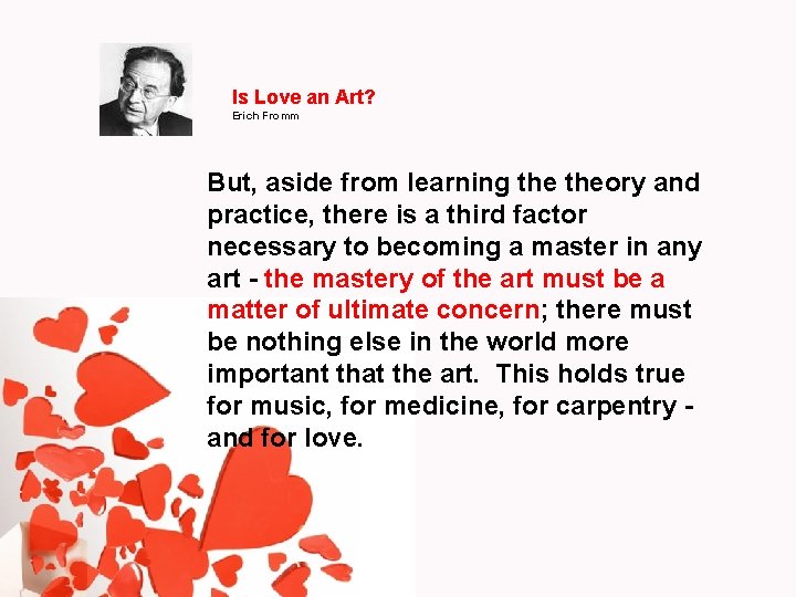 Is Love an Art? Erich Fromm But, aside from learning theory and practice, there