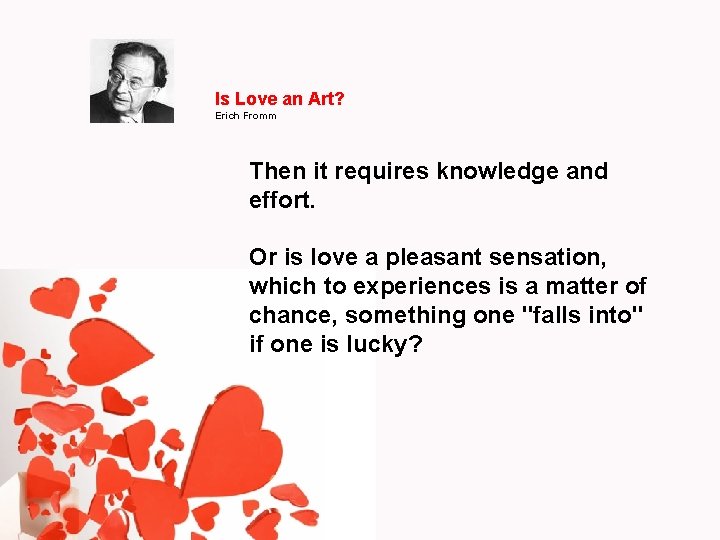 Is Love an Art? Erich Fromm Then it requires knowledge and effort. Or is