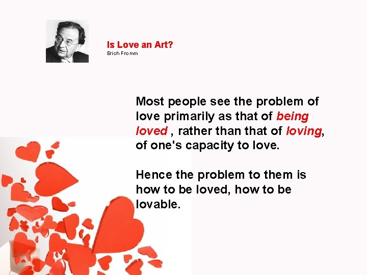 Is Love an Art? Erich Fromm Most people see the problem of love primarily