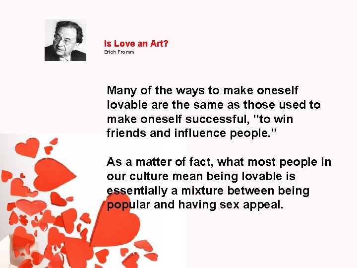 Is Love an Art? Erich Fromm Many of the ways to make oneself lovable