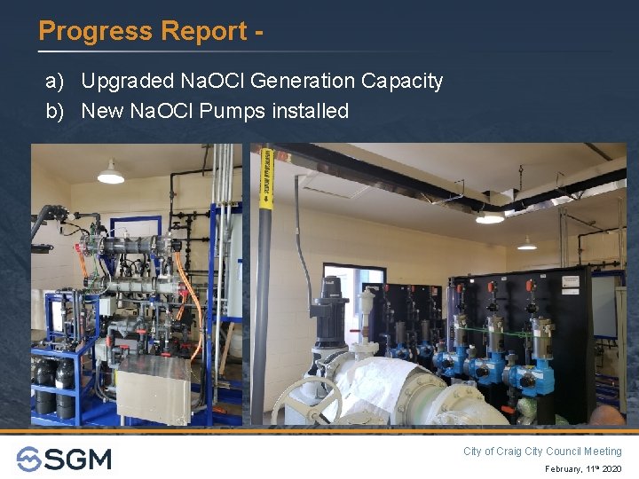 Progress Report a) Upgraded Na. OCl Generation Capacity b) New Na. OCl Pumps installed