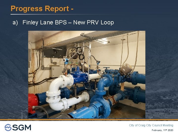 Progress Report a) Finley Lane BPS – New PRV Loop City of Craig City