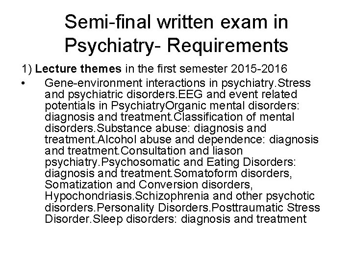 Semi-final written exam in Psychiatry- Requirements 1) Lecture themes in the first semester 2015