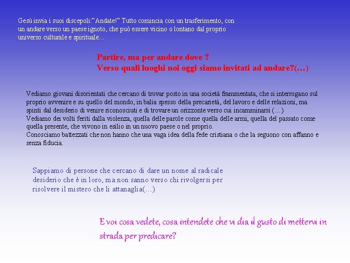 Gesù invia i suoi discepoli: ”Andate!” Tutto comincia con un trasferimento, con un andare