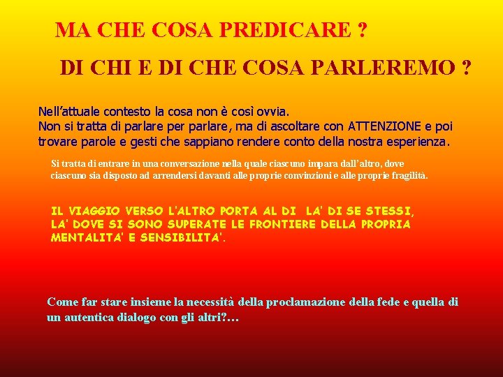 MA CHE COSA PREDICARE ? DI CHI E DI CHE COSA PARLEREMO ? Nell’attuale