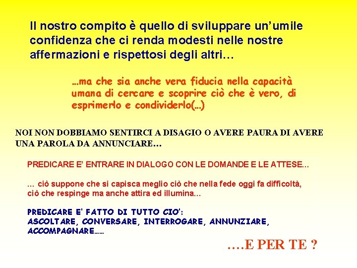 Il nostro compito è quello di sviluppare un’umile confidenza che ci renda modesti nelle