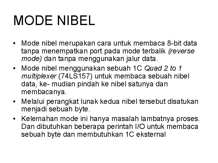 MODE NIBEL • Mode nibel merupakan cara untuk membaca 8 -bit data tanpa menempatkan