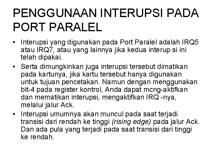 PENGGUNAAN INTERUPSI PADA PORT PARALEL • Interupsi yang digunakan pada Port Paralel adalah IRQ