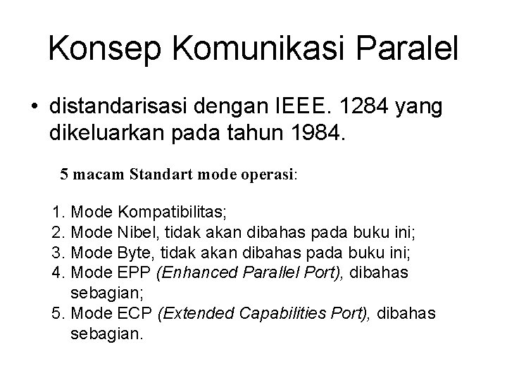 Konsep Komunikasi Paralel • distandarisasi dengan IEEE. 1284 yang dikeluarkan pada tahun 1984. 5