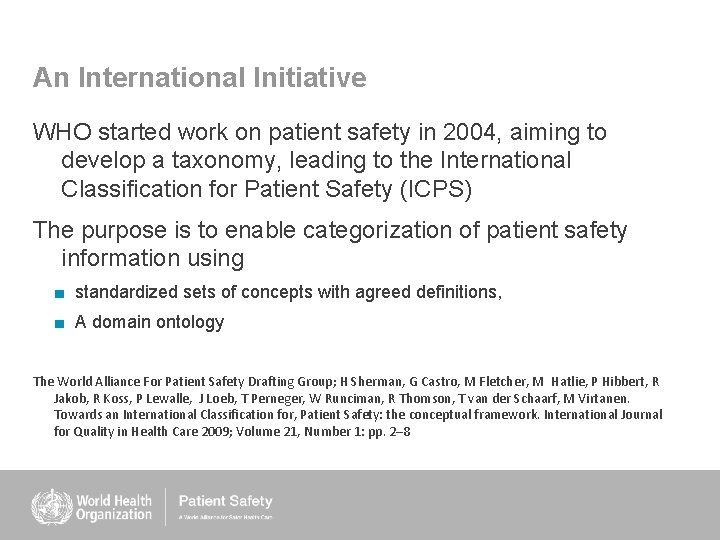 An International Initiative WHO started work on patient safety in 2004, aiming to develop An International Initiative WHO started work on patient safety in 2004, aiming to develop