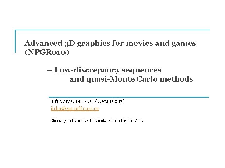 Advanced 3 D graphics for movies and games (NPGR 010) – Low-discrepancy sequences and