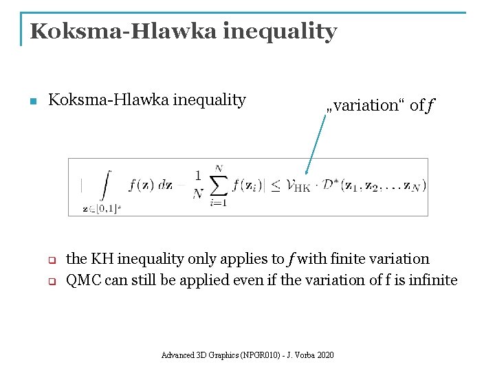 Koksma-Hlawka inequality n Koksma-Hlawka inequality q q „variation“ of f the KH inequality only