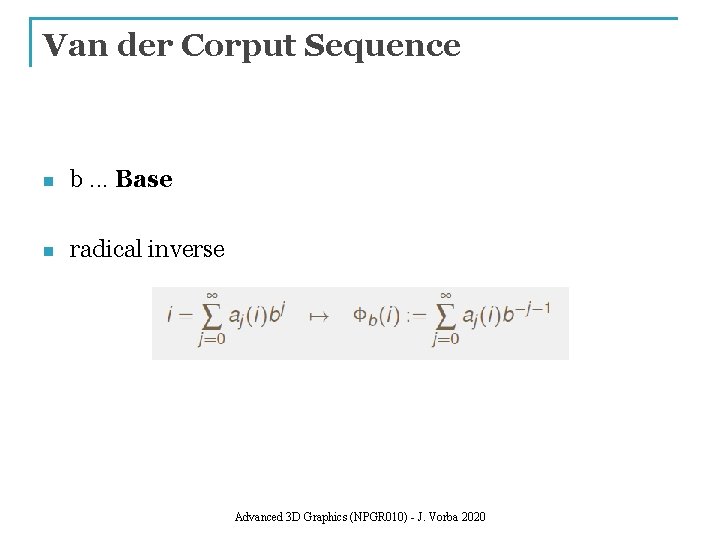 Van der Corput Sequence n b. . . Base n radical inverse Advanced 3