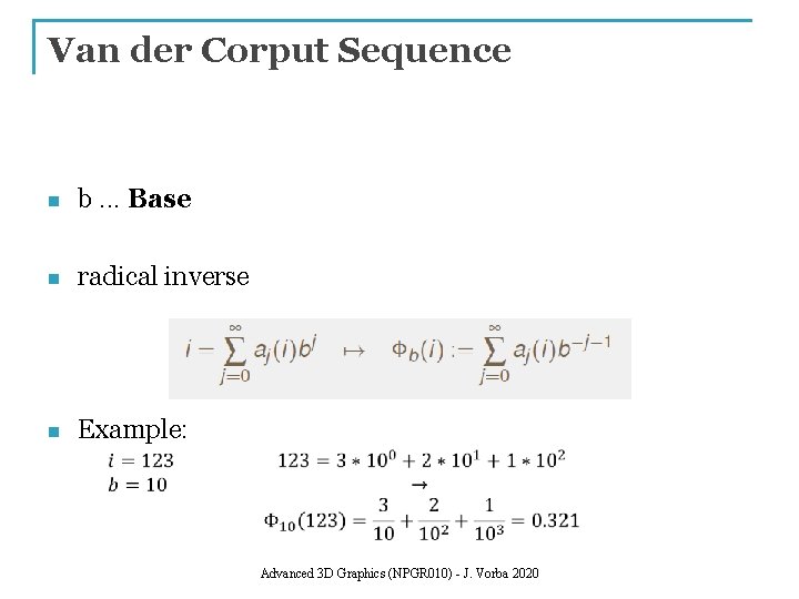 Van der Corput Sequence n b. . . Base n radical inverse n Example: