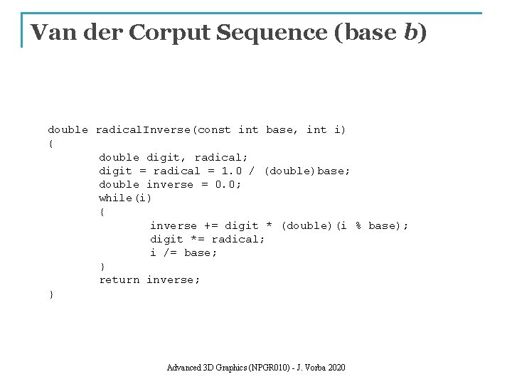 Van der Corput Sequence (base b) double radical. Inverse(const int base, int i) {