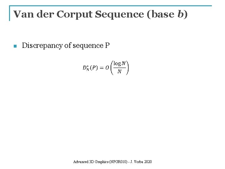 Van der Corput Sequence (base b) n Discrepancy of sequence P Advanced 3 D