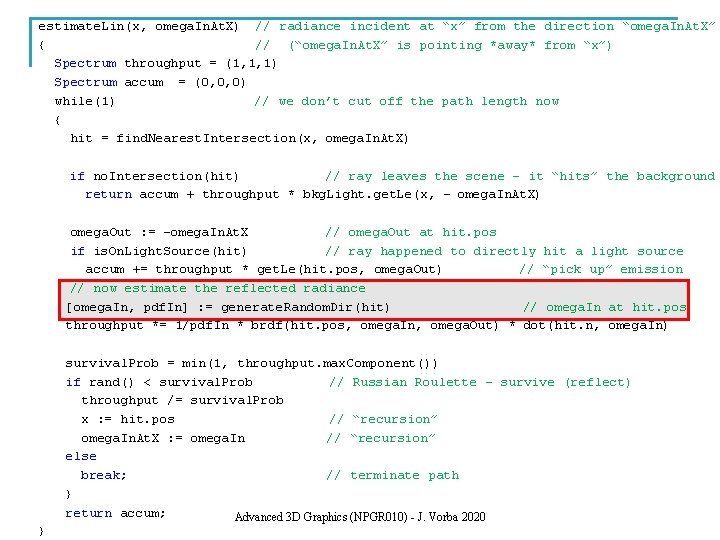 estimate. Lin(x, omega. In. At. X) // radiance incident at “x” from the direction