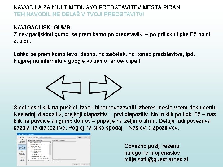 NAVODILA ZA MULTIMEDIJSKO PREDSTAVITEV MESTA PIRAN TEH NAVODIL NE DELAŠ V TVOJI PREDSTAVITVI NAVIGACIJSKI