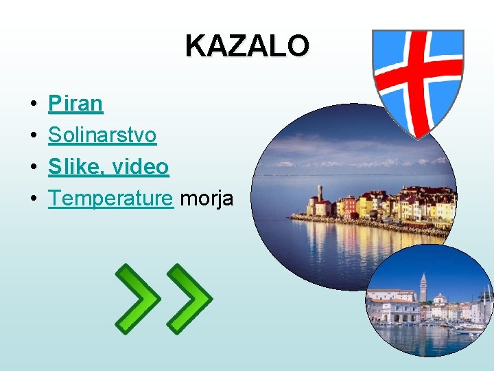 KAZALO • • Piran Solinarstvo Slike, video Temperature morja 