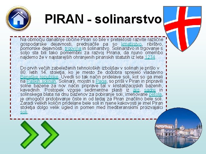 PIRAN - solinarstvo Na območju današnje občine Piran so bile v preteklosti razvite različne