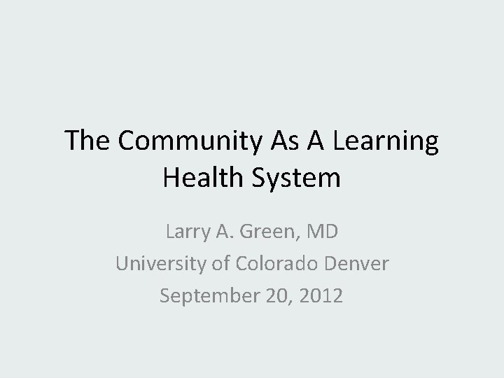The Community As A Learning Health System Larry