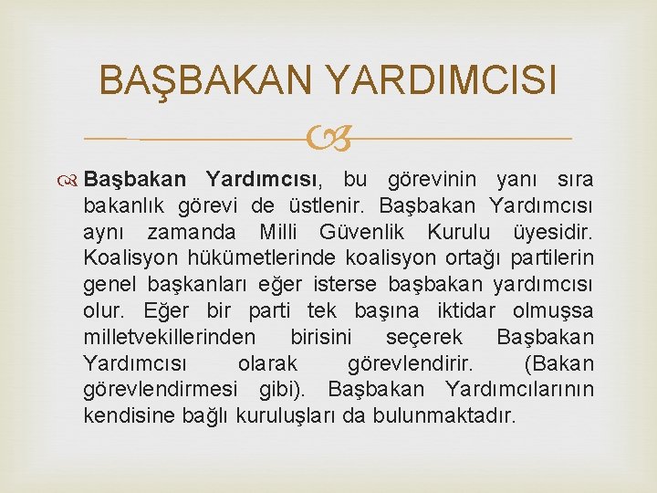 BAŞBAKAN YARDIMCISI Başbakan Yardımcısı, bu görevinin yanı sıra bakanlık görevi de üstlenir. Başbakan Yardımcısı