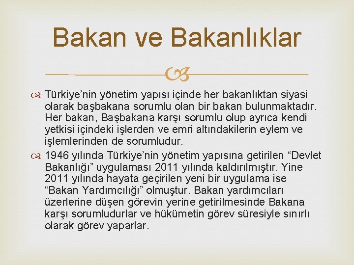 Bakan ve Bakanlıklar Türkiye’nin yönetim yapısı içinde her bakanlıktan siyasi olarak başbakana sorumlu olan