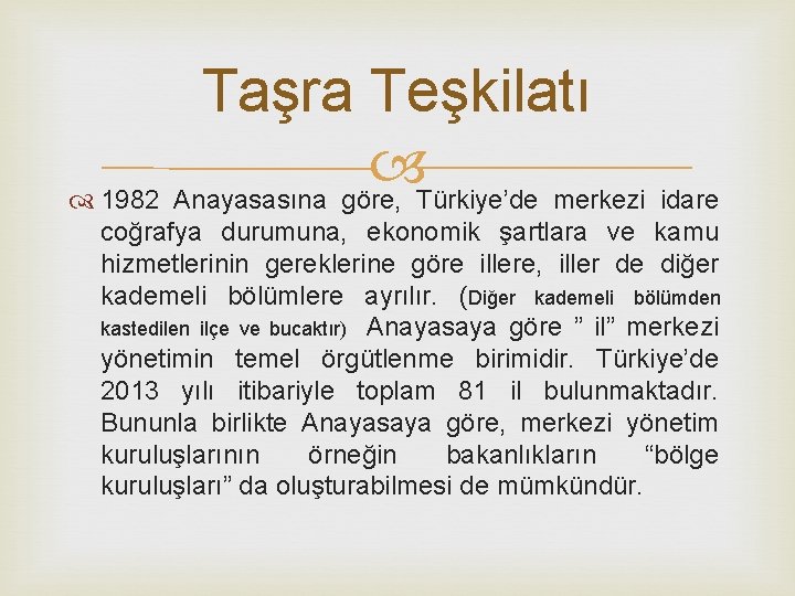 Taşra Teşkilatı 1982 Anayasasına göre, Türkiye’de merkezi idare coğrafya durumuna, ekonomik şartlara ve kamu