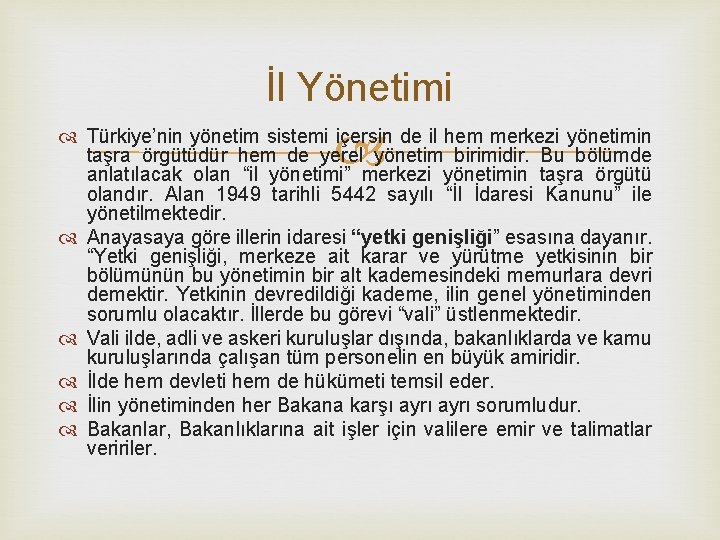 İl Yönetimi Türkiye’nin yönetim sistemi içersin de il hem merkezi yönetimin taşra örgütüdür hem