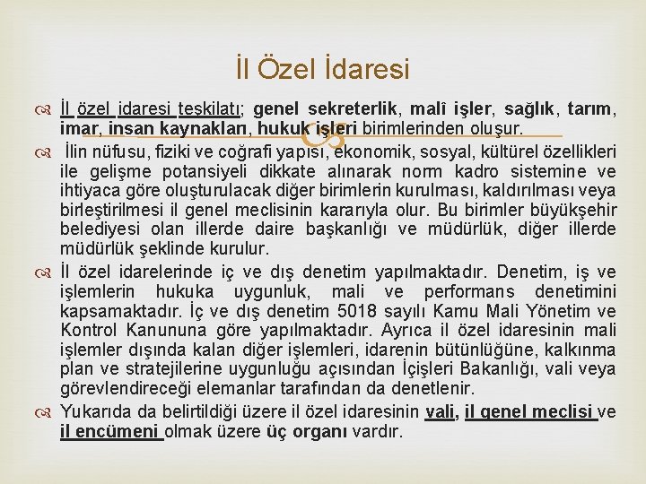 İl Özel İdaresi İl özel idaresi teşkilatı; genel sekreterlik, malî işler, sağlık, tarım, imar,