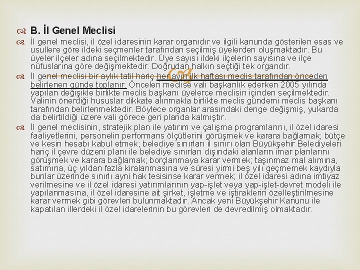  B. İl Genel Meclisi İl genel meclisi, il özel idaresinin karar organıdır ve