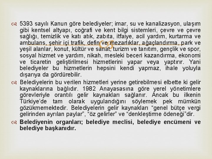  5393 sayılı Kanun göre belediyeler; imar, su ve kanalizasyon, ulaşım gibi kentsel altyapı,